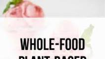 Whole-Food, Plant-Based Recipes Whole-Food, Plant-Based Recipes