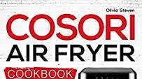 Cosori Air Fryer Cookbook: Deliciously Simple Recipes for Your Cosori Air Fryer (Air Fryer recipes Book 1) Cosori Air Fryer Cookbook: Deliciously Simple Recipes for Your Cosori Air Fryer (Air Fryer recipes Book 1)