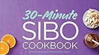 30-Minute SIBO Cookbook: 65 Fast Recipes to Relieve Symptoms 30-Minute SIBO Cookbook: 65 Fast Recipes to Relieve Symptoms