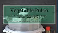 Vegetable Pulao Made Using TTK Prestige Delight Electric Rice Cooker Vegetable Pulao Made Using TTK Prestige Delight Electric Rice Cooker