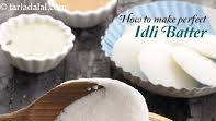 How To Make Perfect Idli Batter recipe - How to make How To Make Perfect Idli Batter How To Make Perfect Idli Batter recipe - How to make How To Make Perfect Idli Batter