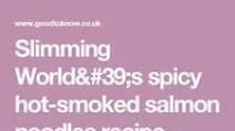 Slimming World’s spicy hot-smoked salmon noodles Slimming World’s spicy hot-smoked salmon noodles
