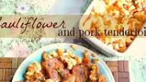 Cauliflower and pork tenderloin recipe Cauliflower and pork tenderloin recipe