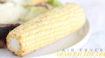 Easy Air Fryer Corn on the Cob Easy Air Fryer Corn on the Cob