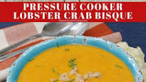 Pressure Cooker Lobster Crab Bisque Pressure Cooker Lobster Crab Bisque