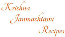 Janmashtami Recipes - Krishna Jayanthi Recipes Janmashtami Recipes - Krishna Jayanthi Recipes
