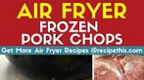 Air Fryer Frozen Pork Chops Air Fryer Frozen Pork Chops