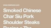 Smoked Char Siu Pork Shoulder Steaks Smoked Char Siu Pork Shoulder Steaks