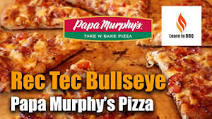Papa Murphy's Pizza on the Rec Tec Bullseye Grill Papa Murphy's Pizza on the Rec Tec Bullseye Grill