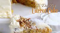 To Die For Carrot Cake To Die For Carrot Cake