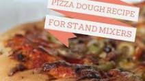 The Ultimate Pizza Dough Recipe for Stand Mixers The Ultimate Pizza Dough Recipe for Stand Mixers
