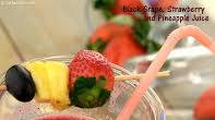 ब्लैक ग्रेप, स्ट्रॉबेरी एण्ड पाईनएप्पल ज्यूस | Black Grape, Strawberry and Pineapple Juice ब्लैक ग्रेप, स्ट्रॉबेरी एण्ड पाईनएप्पल ज्यूस | Black Grape, Strawberry and Pineapple Juice