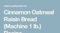 Cinnamon Oatmeal Raisin Bread (Machine 1 lb.) Cinnamon Oatmeal Raisin Bread (Machine 1 lb.)