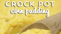 Crock Pot Corn Pudding Crock Pot Corn Pudding