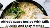 Alfredo Sauce Recipe With Milk - A Quick And Easy Method Alfredo Sauce Recipe With Milk - A Quick And Easy Method