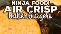 Ninja Foodi Air Crisp Butter Burgers Ninja Foodi Air Crisp Butter Burgers