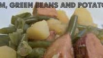 Ham, Green Beans and Potatoes Ham, Green Beans and Potatoes