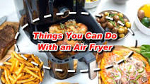 Things You Can Do With an Air Fryer Things You Can Do With an Air Fryer