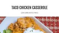 Taco Chicken Casserole Taco Chicken Casserole