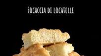 Focaccia di Locatelli Focaccia di Locatelli