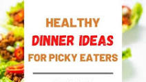15 Best Healthy Dinner Ideas for Picky Eaters 15 Best Healthy Dinner Ideas for Picky Eaters