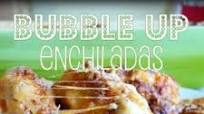 Bubble Up Enchiladas Bubble Up Enchiladas