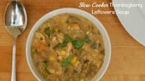 Slow Cooker Thanksgiving Leftovers Soup Recipe Slow Cooker Thanksgiving Leftovers Soup Recipe