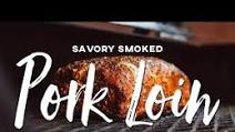 Videos: Savory Smoked Pork Loin Videos: Savory Smoked Pork Loin