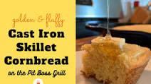 Cast Iron Skillet Cornbread on the Pit Boss Cast Iron Skillet Cornbread on the Pit Boss