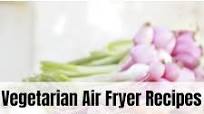 Vegetarian Air Fryer Recipes : Featuring Air Fryer Cornbread Vegetarian Air Fryer Recipes : Featuring Air Fryer Cornbread