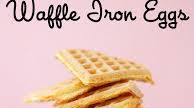Waffle Iron Eggs Waffle Iron Eggs