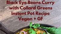 Black Eyed Peas Curry Instant Pot Recipe - Vegan & Glutenfree Black Eyed Peas Curry Instant Pot Recipe - Vegan & Glutenfree