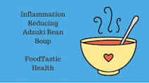 Inflammation Reducing Adzuki Bean Soup (GF, DF, V) Inflammation Reducing Adzuki Bean Soup (GF, DF, V)