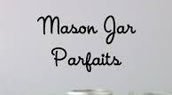 Mason Jar Parfaits Mason Jar Parfaits