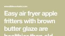 Air Fryer Apple fritters with Brown Butter Glaze Air Fryer Apple fritters with Brown Butter Glaze