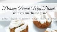 Banana Bread Mini Donuts with Cream Cheese Glaze Banana Bread Mini Donuts with Cream Cheese Glaze