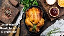 Crispy Whole Roast Chicken and Vegetables Crispy Whole Roast Chicken and Vegetables
