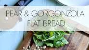PEAR AND GORGONZOLA FLATBREAD PEAR AND GORGONZOLA FLATBREAD