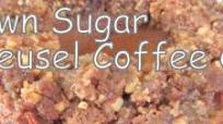 BROWN SUGAR STREUSEL COFFEE CAKE & VIDEO BROWN SUGAR STREUSEL COFFEE CAKE & VIDEO