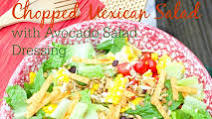 Chopped Mexican Salad {with Avocado Salad Dressing} Chopped Mexican Salad {with Avocado Salad Dressing}