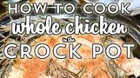 How To Cook Whole Chicken in the Crock Pot How To Cook Whole Chicken in the Crock Pot