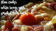 Slow Cooker White Beans and Smoked Ham Hocks Slow Cooker White Beans and Smoked Ham Hocks