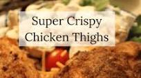 Super Crispy Chicken Thighs Super Crispy Chicken Thighs