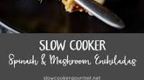 Slow Cooker Spinach and Mushroom Enchiladas Slow Cooker Spinach and Mushroom Enchiladas