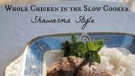 Whole Chicken in the Slow Cooker (Shawarma Style) Whole Chicken in the Slow Cooker (Shawarma Style)