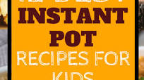 Best kid friendly Instant Pot recipes Best kid friendly Instant Pot recipes