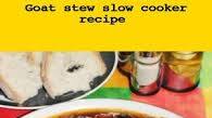Goat stew (slow cooker Goat stew (slow cooker