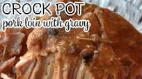 Crock Pot Pork Loin with Gravy Crock Pot Pork Loin with Gravy
