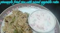 Pineapple fried rice with mixed vegetable raita Pineapple fried rice with mixed vegetable raita