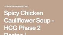 Spicy Chicken Cauliflower Soup - HCG Phase 2 Spicy Chicken Cauliflower Soup - HCG Phase 2